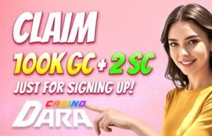 Dara Casino Sign Up Bonus: 100,000 Gold Coins & 2 SC