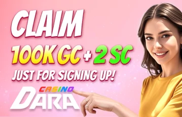 Dara Casino Sign Up Bonus: 100,000 Gold Coins & 2 SC