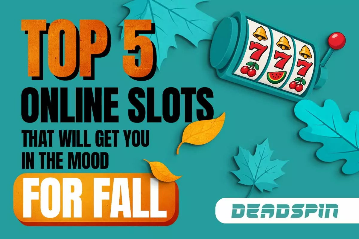 Top 5 Online Slots to Get You in the Mood for Fall