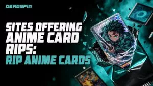 Sites Offering Anime Card Rips: Rip Anime Cards In 2026