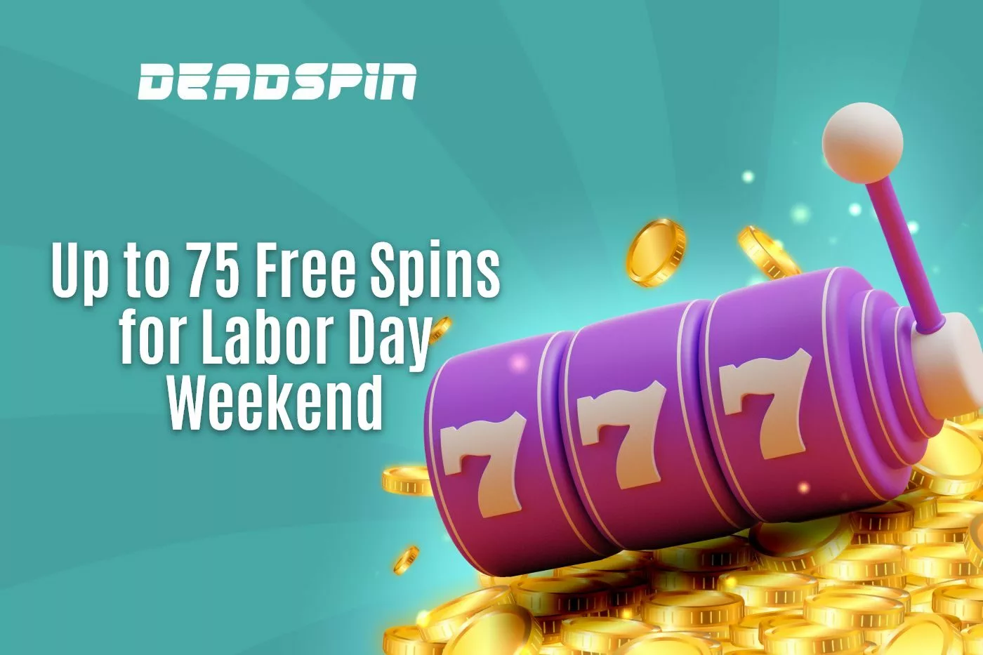Up to 75 Free Spins Are Waiting For You This Labor Day Weekend: Here’s Where to Find Them