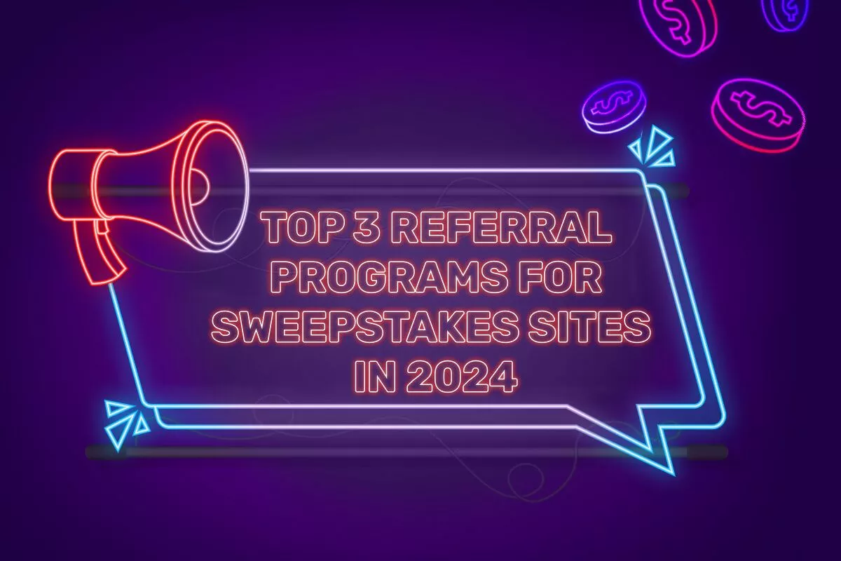 Top 3 Referral Programs for Sweepstakes Sites in 2024