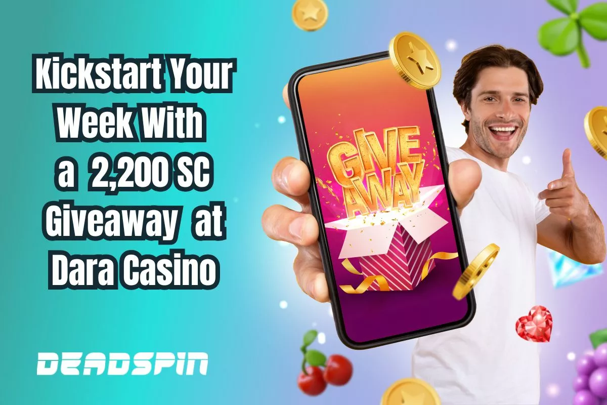 Kickstart Your Week With a 2,200 SC Giveaway Now Live at Dara Casino