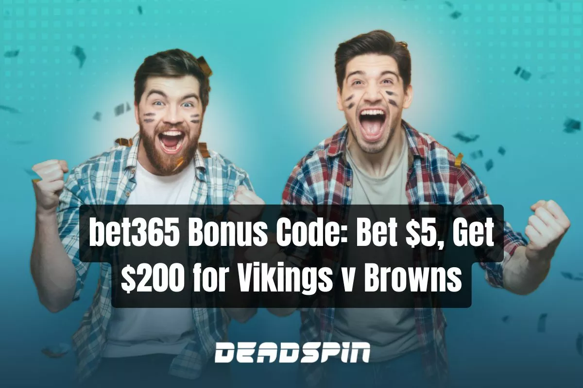 bet365 Bonus Code for Vikings v Browns (NFL Week 5 London Game): Bet $5 Get up to $200 in Bonus Bets