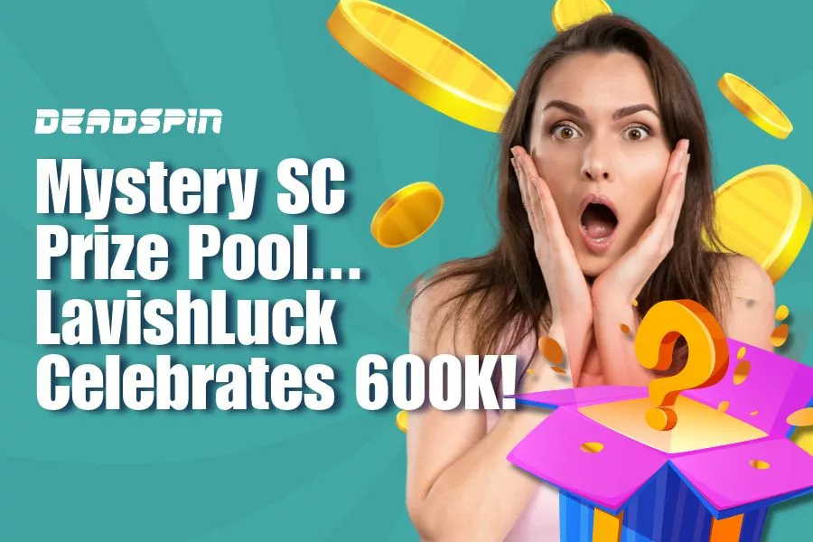 LavishLuck Celebrates 600K Followers With Mystery SC Prize Pool