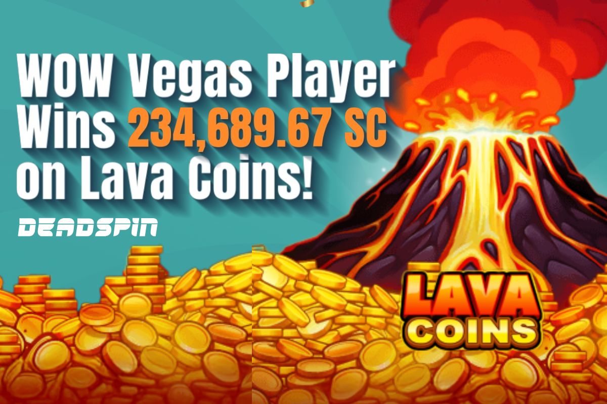 Monster Jackpot Alert! WOW Vegas Player Scores 234,689.67 SC on Lava ...