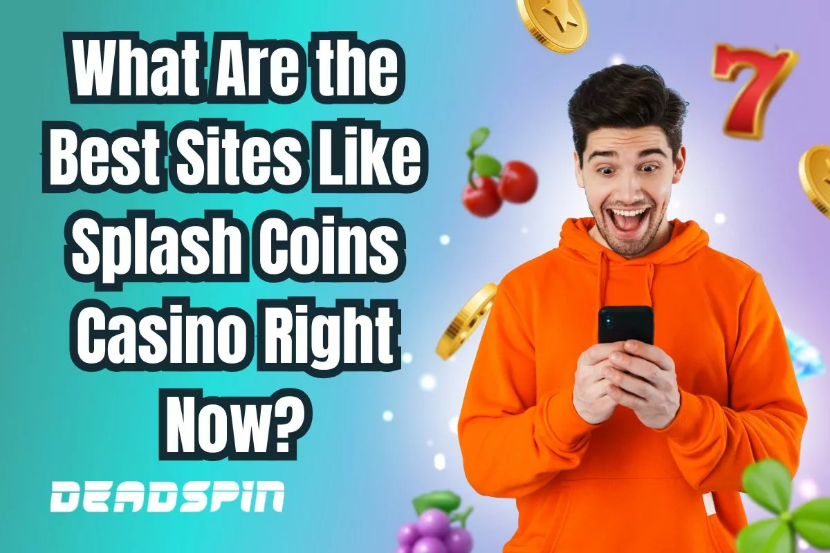 What Are the Best Sites Like Splash Coins Casino Right Now?