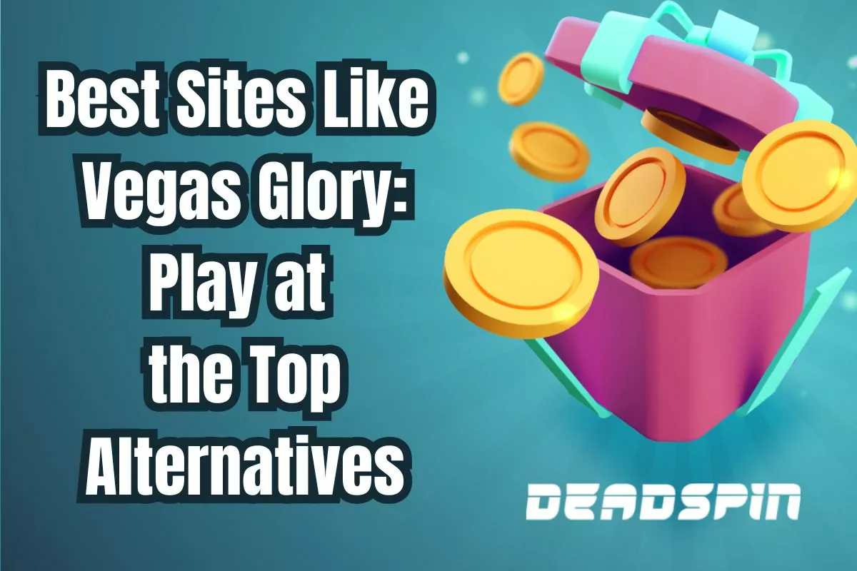 Best Sites Like Vegas Glory: Play at the Top Alternatives