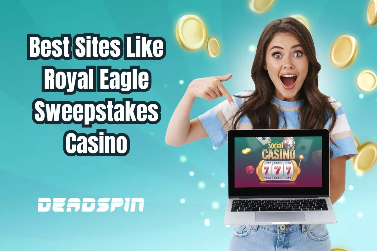 Best Sites Like Royal Eagle Sweepstakes Casino in August 2026