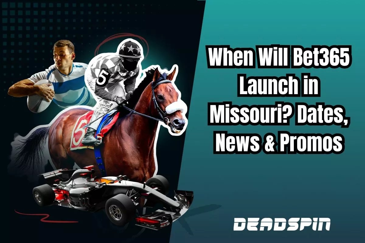When Will Bet365 Be Legal In Missouri? Launch Date, News & Promo Codes