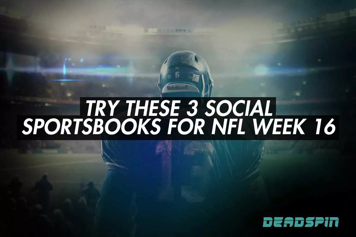 You’ve Got to Try These 3 Social Sportsbooks for NFL Week 16