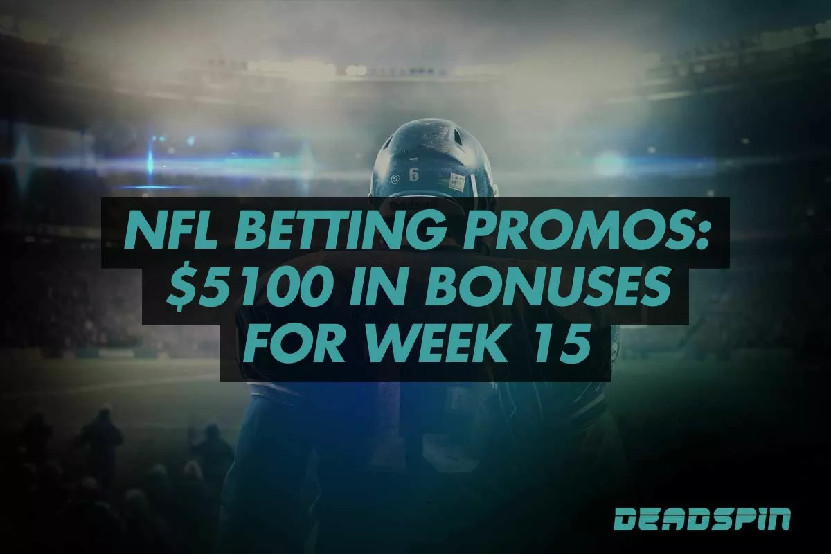 NFL Betting Promos: $5100 in Bonuses for Week 15