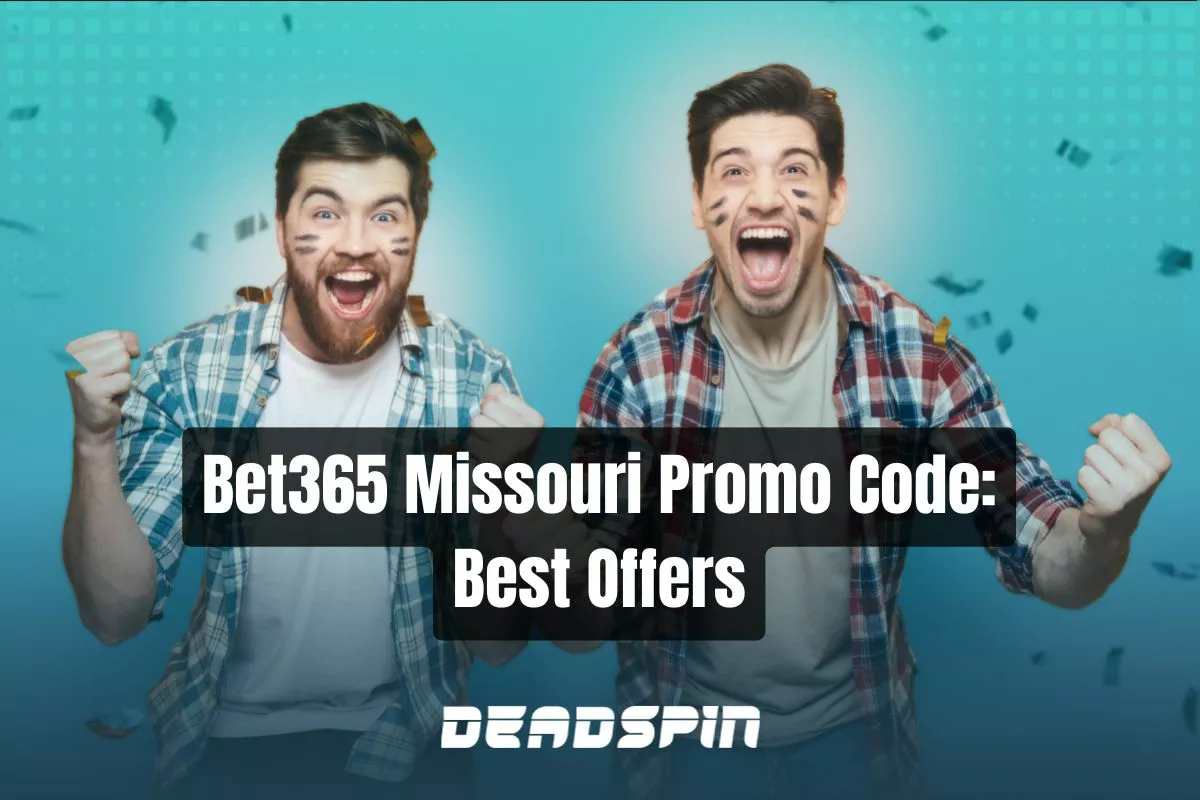 Bet365 Missouri Promo Code: Claim The Best Offers