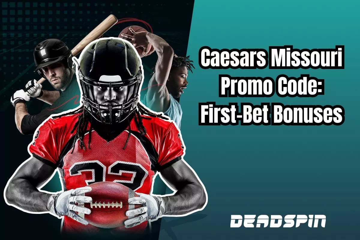 Caesars Missouri Promo Code: First-Bet Bonuses and More