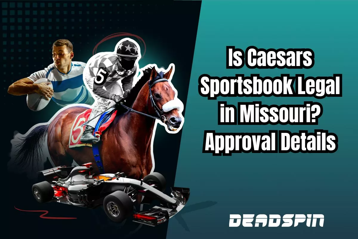 Is Caesars Sportsbook Legal in Missouri? State Approval Details