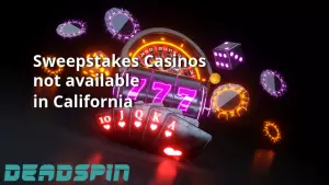 Sweepstakes Casinos not available in California