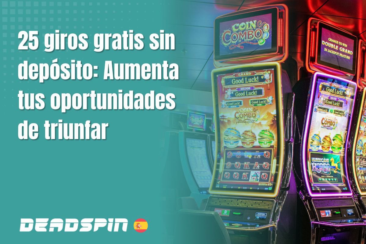 25 giros gratis sin depósito: Aumenta tus oportunidades de triunfar