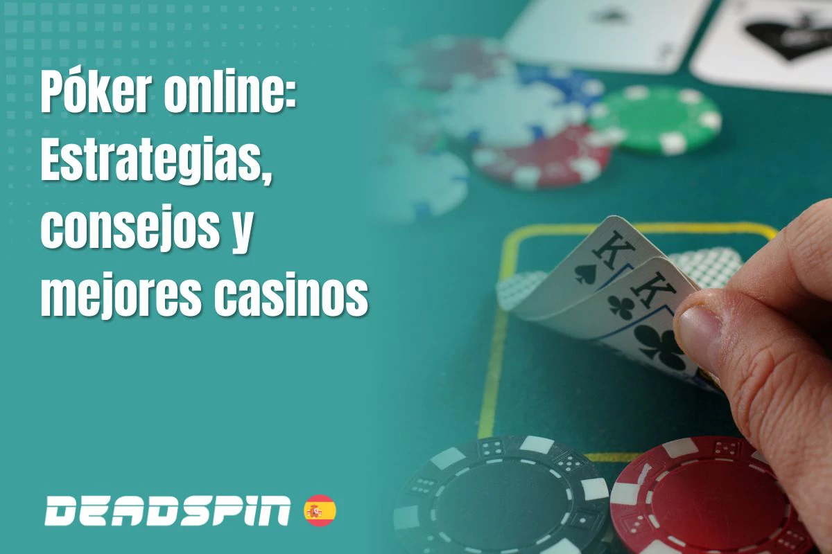 Póker online: Estrategias, consejos y mejores casinos