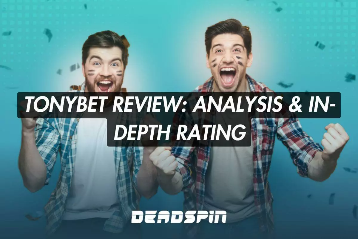 TonyBet Review: Analysis & In-Depth Rating for September 2026